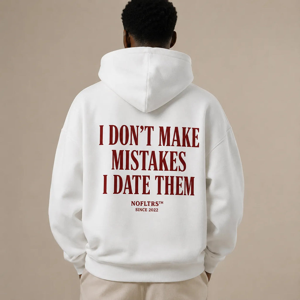 I DON'T MAKE MISTAKES I DATE THEM Hoodie