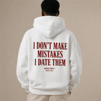 I DON'T MAKE MISTAKES I DATE THEM Hoodie