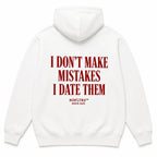 I DON'T MAKE MISTAKES I DATE THEM Hoodie