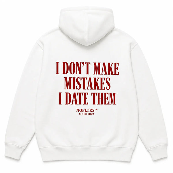 I DON'T MAKE MISTAKES I DATE THEM Hoodie