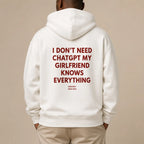 I DON'T NEED CHATGPT MY GIRLFRIEND KNOWS EVERYTHING Hoodie