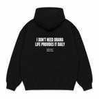 I DON'T NEED DRAMA LIFE PROVIDES IT DAILY Hoodie