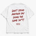 DON'T SPEND ANOTHER DAY DOING THE SAME SH*T