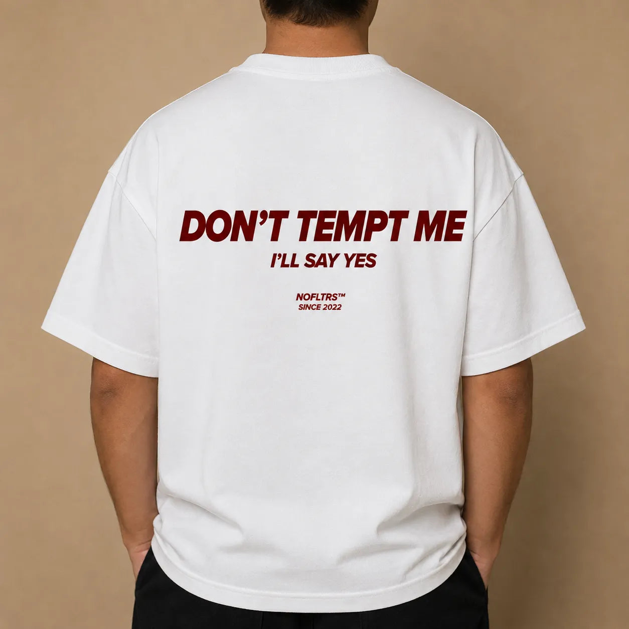 DON'T TEMPT ME I'LL SAY YES