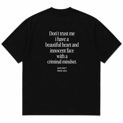 DON'T TRUST ME I HAVE A BEAUTIFUL HEART AND INNOCENT FACE WITH A CRIMINAL MINDSET