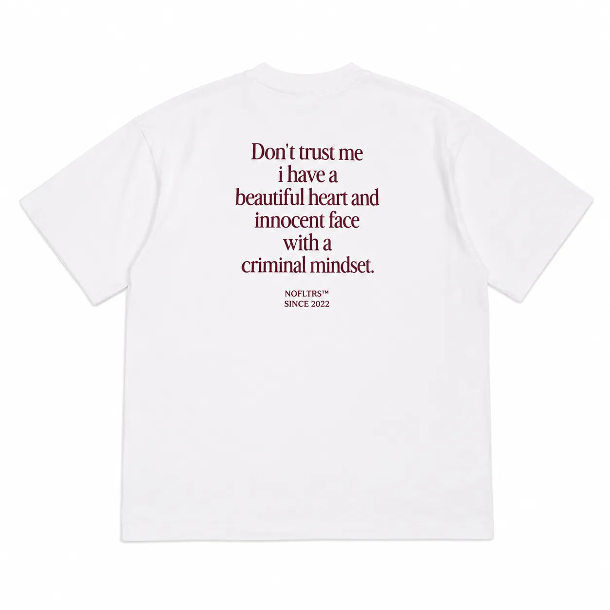 DON'T TRUST ME I HAVE A BEAUTIFUL HEART AND INNOCENT FACE WITH A CRIMINAL MINDSET