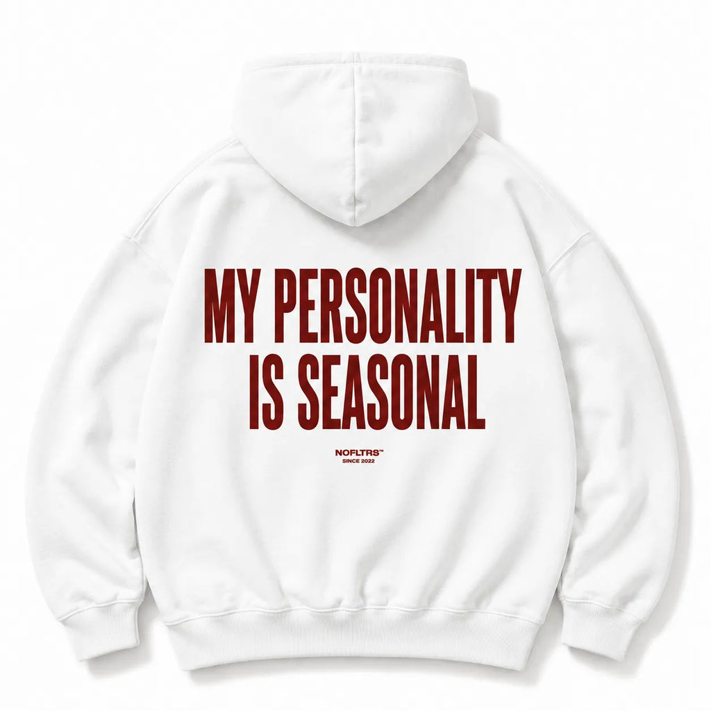 MY PERSONALITY IS SEASONAL HOODIE
