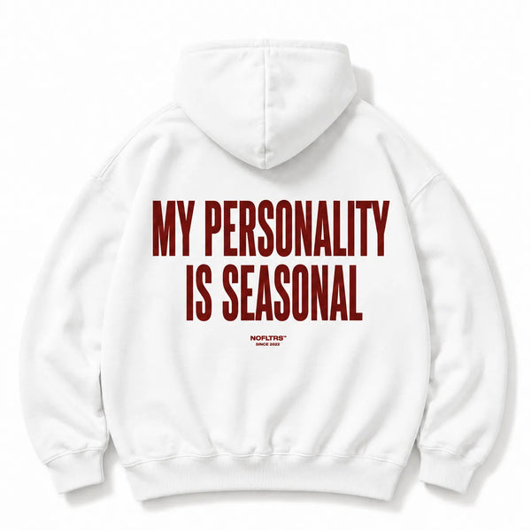 MY PERSONALITY IS SEASONAL HOODIE