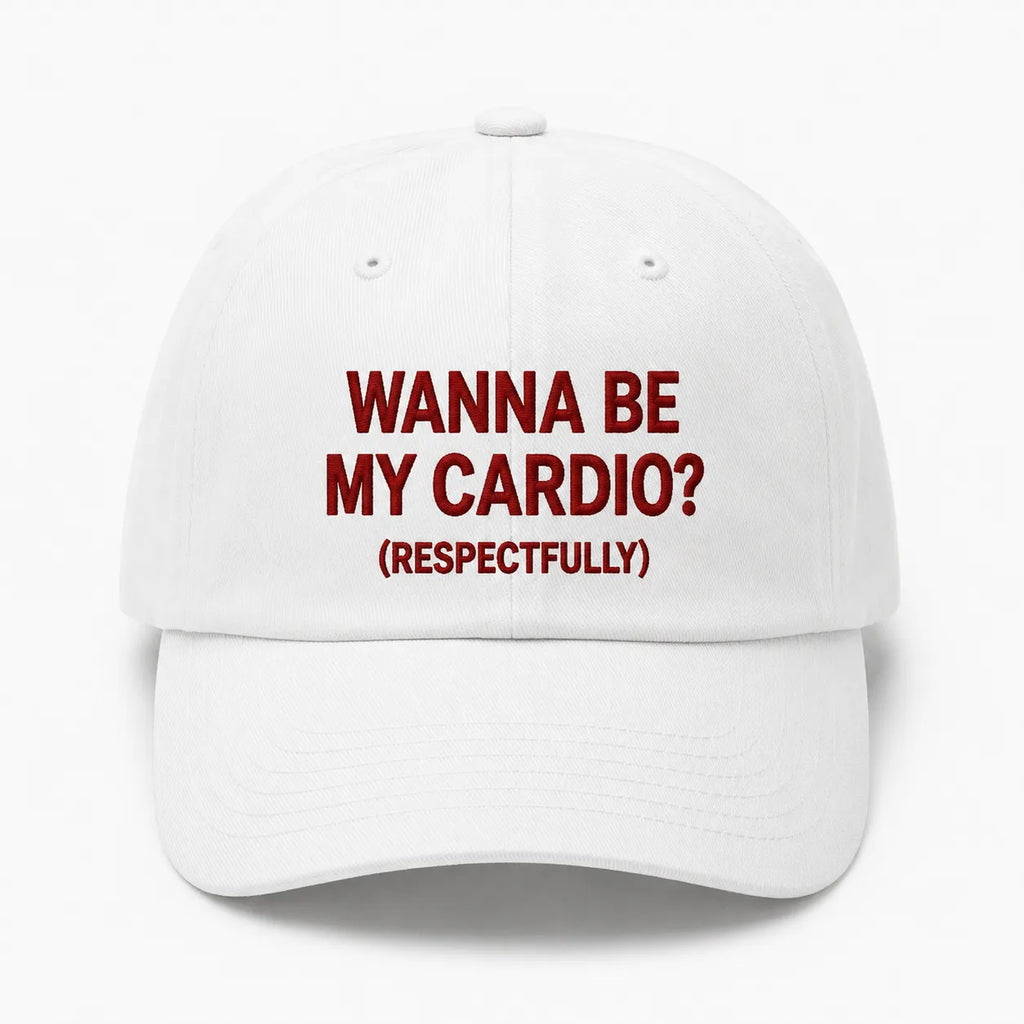 WANNA BE MY CARDIO? (RESPECTFULLY) Cap