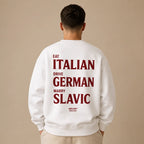 EAT ITALIAN DRIVE GERMAN MARRY SLAVIC SWEATSHIRT