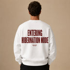 ENTERING HIBERNATION MODE SWEATSHIRT