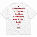 EVERYTHING I LOVE IS ILLEGAL EXPENSIVE OR WON'T TEXT BACK
