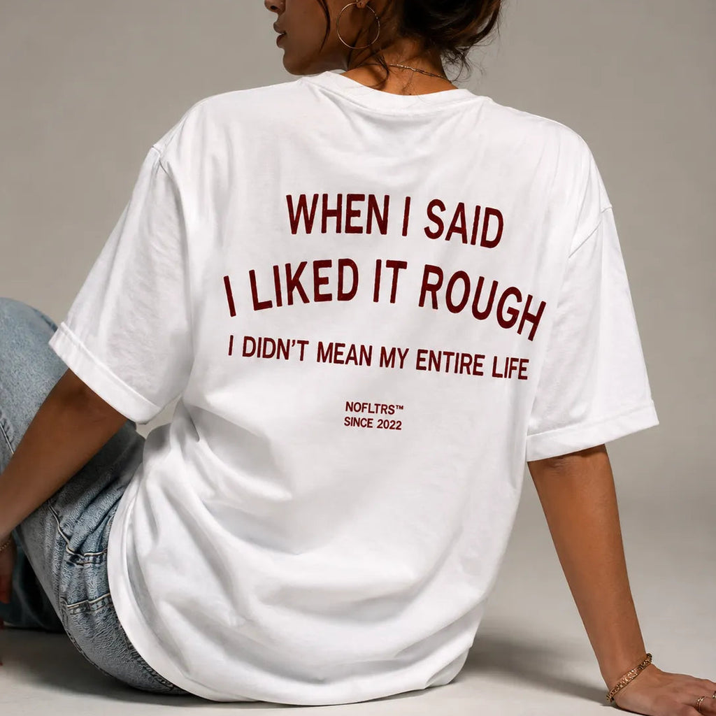 When I Said I Liked It Rough, I Didn't Mean My Entire Life
