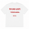 TO DO LIST: YOUR MOM