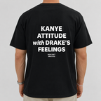 KANYE ATTITUDE WITH DRAKE'S FEELINGS