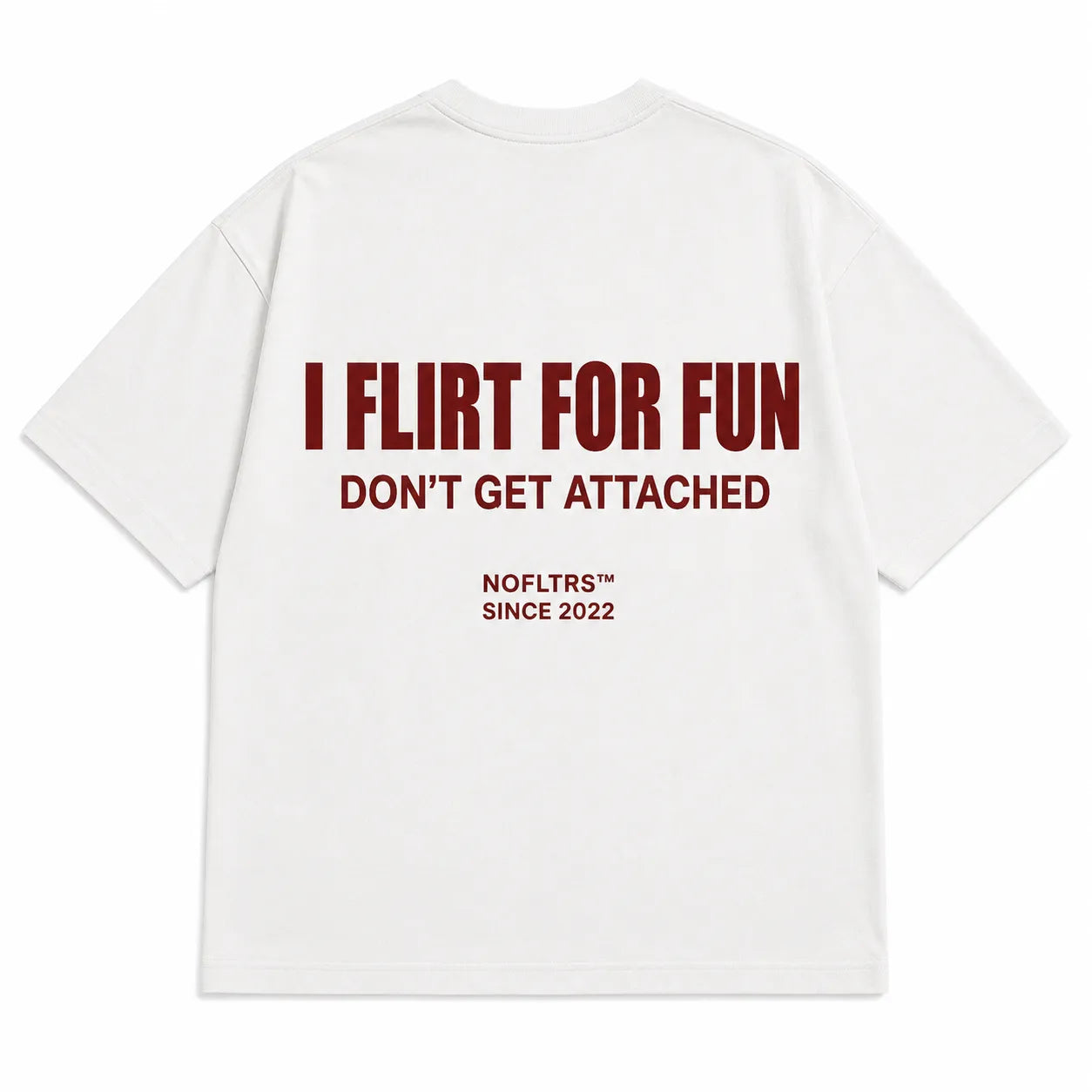 I FLIRT FOR FUN DON'T GET ATTACHED
