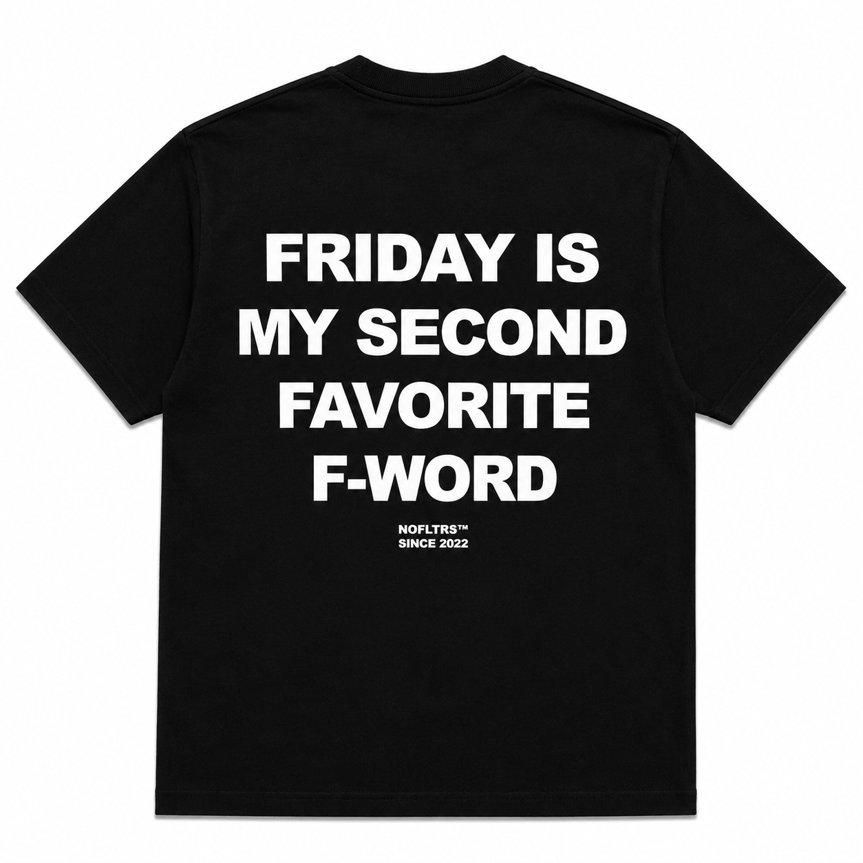 FRIDAY IS MY SECOND FAVORITE F-WORD