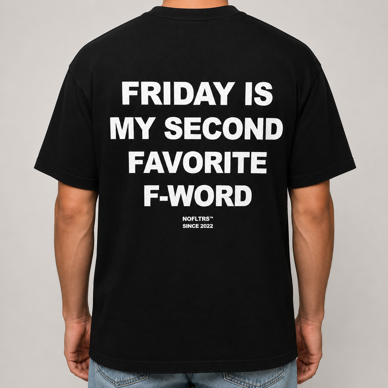 FRIDAY IS MY SECOND FAVORITE F-WORD