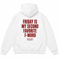 FRIDAY IS MY SECOND FAVORITE F-WORD Hoodie