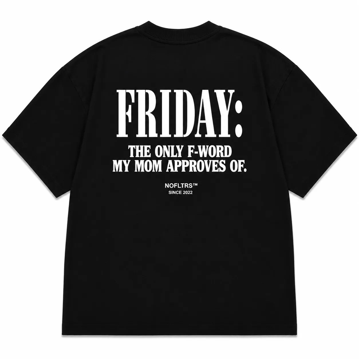 FRIDAY: THE ONLY F-WORD MY MOM APPROVES OF