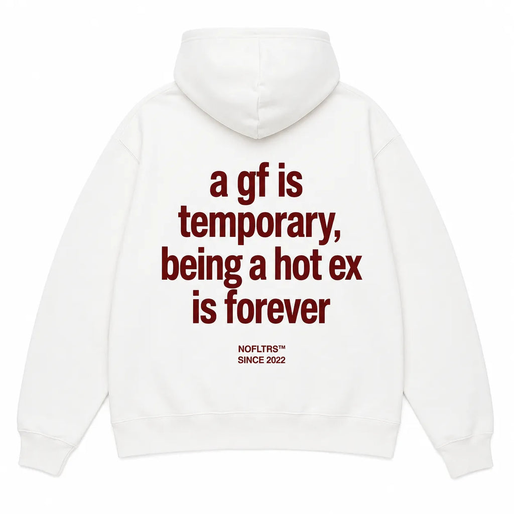 A GF IS TEMPORARY BEING A HOT EX IS FOREVER Hoodie
