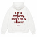 A GF IS TEMPORARY BEING A HOT EX IS FOREVER Hoodie