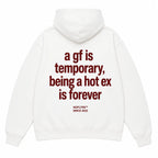 A GF IS TEMPORARY BEING A HOT EX IS FOREVER Hoodie