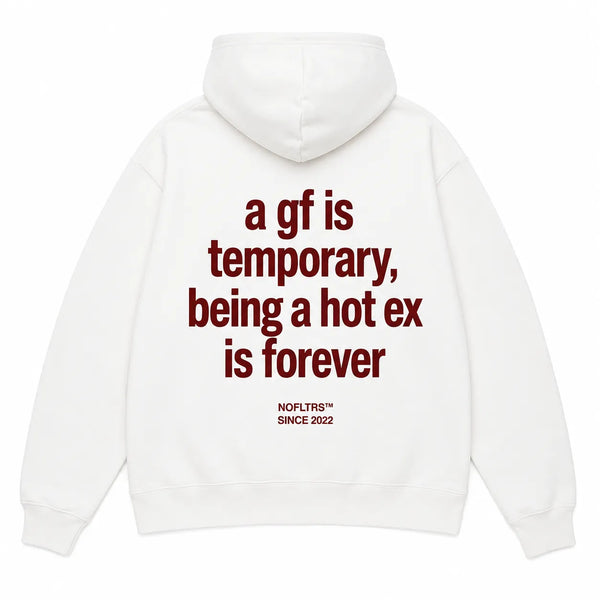 A GF IS TEMPORARY BEING A HOT EX IS FOREVER Hoodie