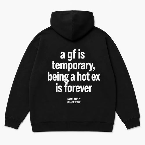 A GF IS TEMPORARY BEING A HOT EX IS FOREVER Hoodie