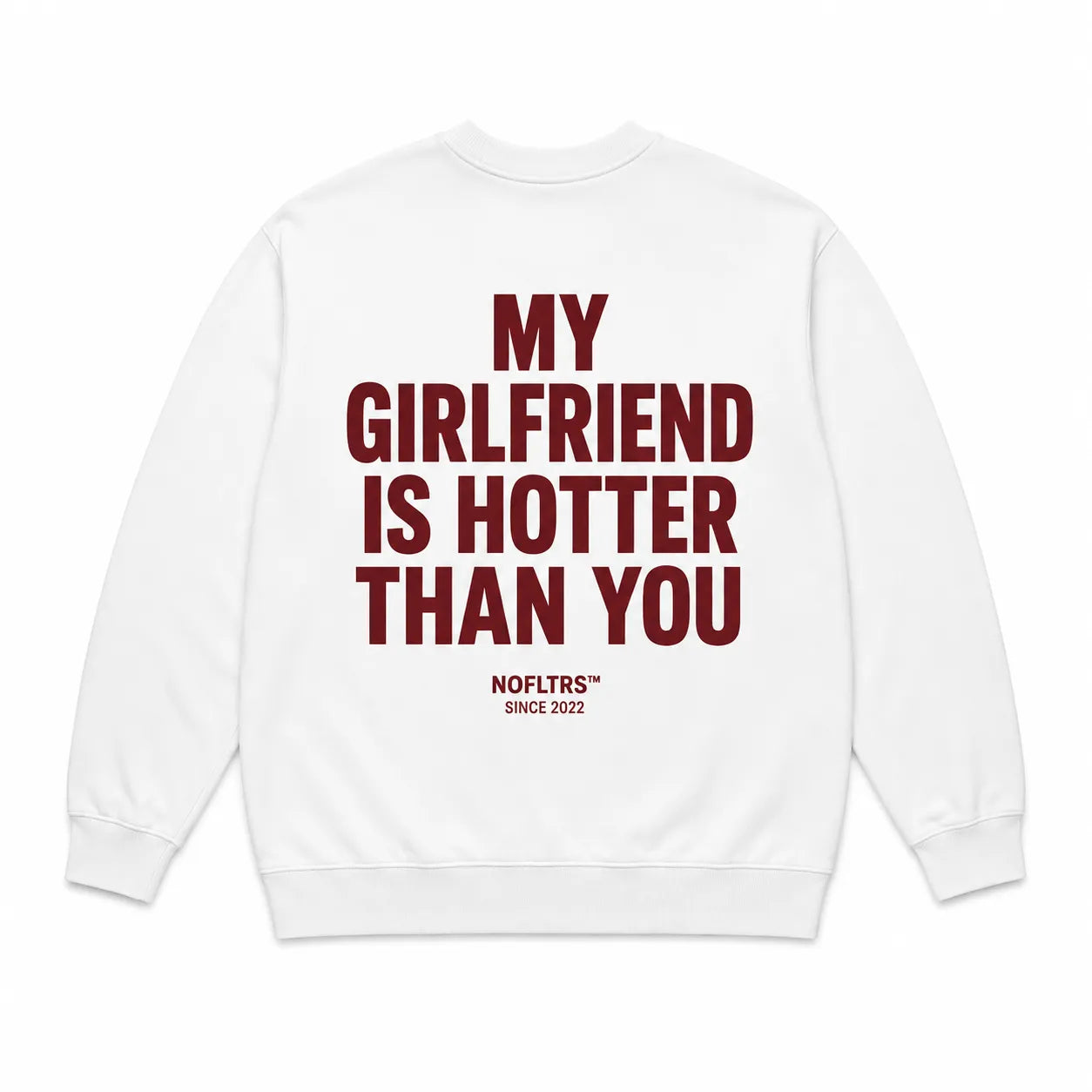 MY GIRLFRIEND IS HOTTER THAN YOU SWEATSHIRT