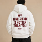 MY GIRLFRIEND IS HOTTER THAN YOU Hoodie