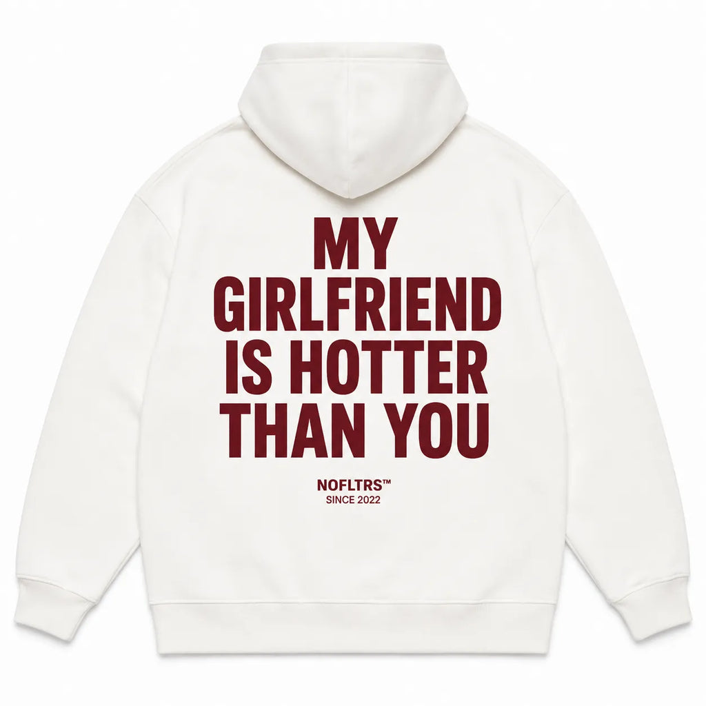 MY GIRLFRIEND IS HOTTER THAN YOU Hoodie