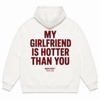 MY GIRLFRIEND IS HOTTER THAN YOU Hoodie