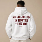 MY GIRLFRIEND IS HOTTER THAN YOU Hoodie
