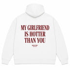 MY GIRLFRIEND IS HOTTER THAN YOU Hoodie