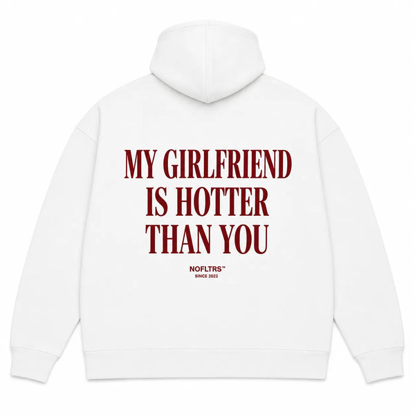 MY GIRLFRIEND IS HOTTER THAN YOU Hoodie