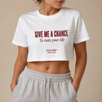 GIVE ME A CHANCE TO RUIN YOUR LIFE CROP TEE