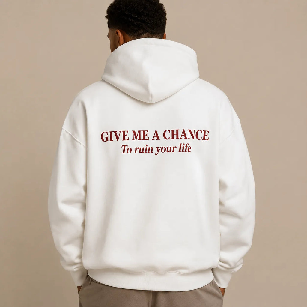 GIVE ME A CHANCE To ruin your life Hoodie