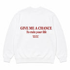 GIVE ME A CHANCE TO RUIN YOUR LIFE SWEATSHIRT