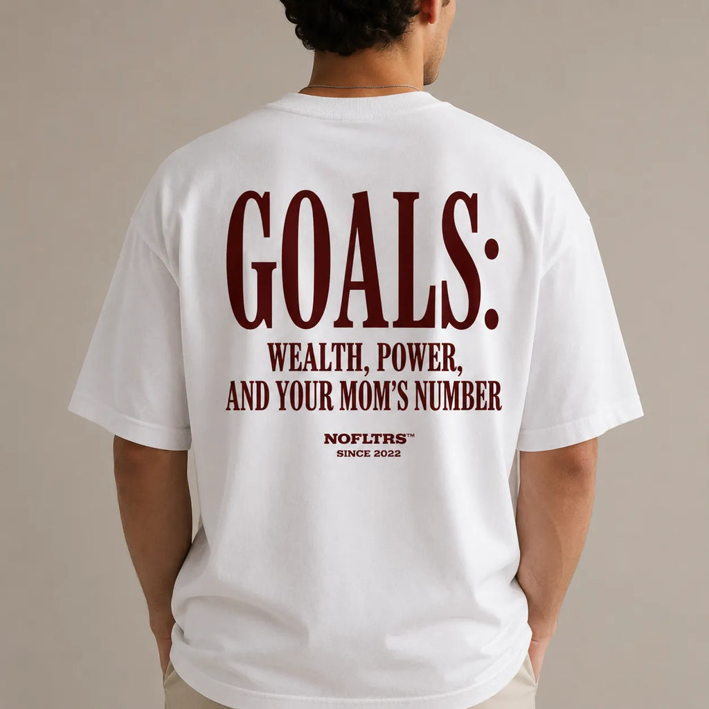 GOALS: WEALTH, POWER, AND YOUR MOM'S NUMBER