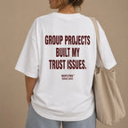 GROUP PROJECTS BUILT MY TRUST ISSUES