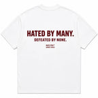 HATED BY MANY. DEFEATED BY NONE.