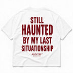 STILL HAUNTED BY MY LAST SITUATIONSHIP