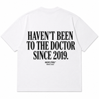 HAVEN'T BEEN TO THE DOCTOR SINCE 2019