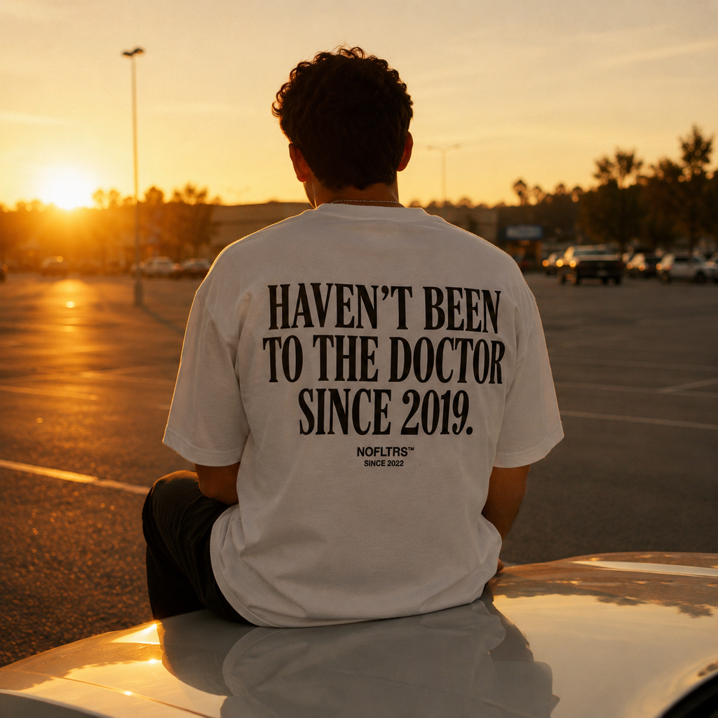 HAVEN'T BEEN TO THE DOCTOR SINCE 2019