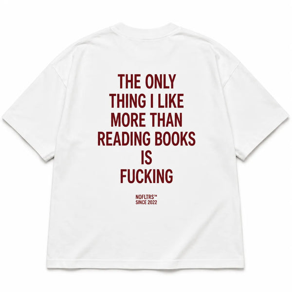 THE ONLY THING I LIKE MORE THAN READING BOOKS IS FUC*ING