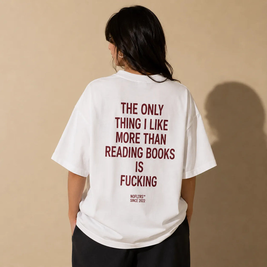 THE ONLY THING I LIKE MORE THAN READING BOOKS IS FUCKING