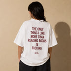 THE ONLY THING I LIKE MORE THAN READING BOOKS IS FUCKING