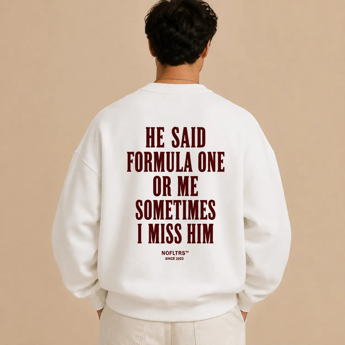 HE SAID FORMULA ONE OR ME SOMETIMES I MISS HIM SWEATSHIRT