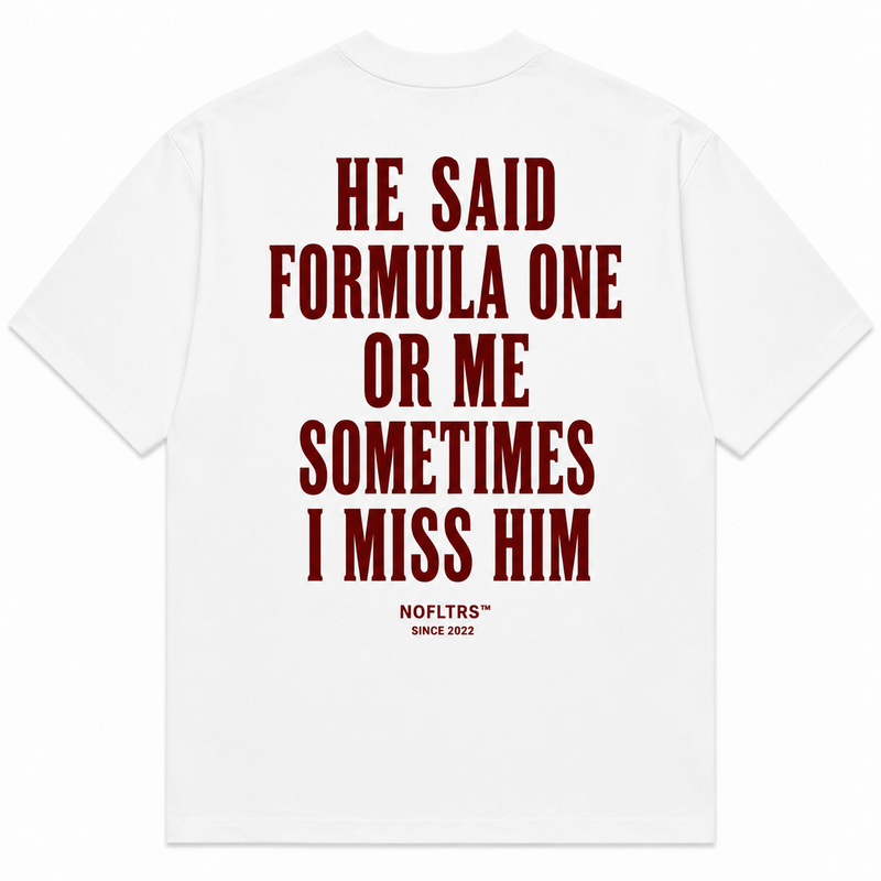 He Said Formula One Or Me Sometimes I Miss Him going out shirt men NOFLTRS